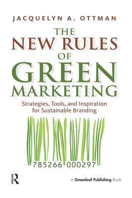 Read The New Rules of Green Marketing: Strategies, Tools, and Inspiration for Sustainable Branding - Jacquelyn Ottman | PDF