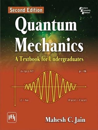 Read Online Quantum Mechanics: A Textbook for Undergraduates - MAHESH C. JAIN | PDF