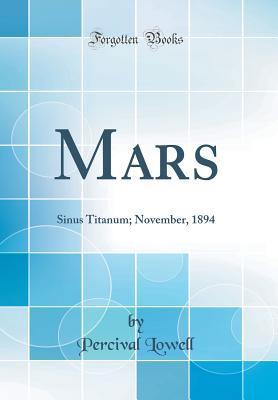 Read Mars: Sinus Titanum; November, 1894 (Classic Reprint) - Percival Lowell file in ePub