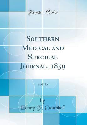 Full Download Southern Medical and Surgical Journal, 1859, Vol. 15 (Classic Reprint) - Henry F Campbell | ePub