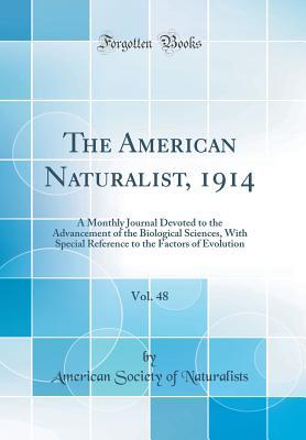 Read Online The American Naturalist, 1914, Vol. 48: A Monthly Journal Devoted to the Advancement of the Biological Sciences, with Special Reference to the Factors of Evolution (Classic Reprint) - American Society of Naturalists file in ePub