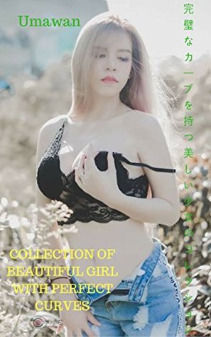 Read Online Collection of beautiful girl with perfect curves - Umawan - Umawan file in PDF