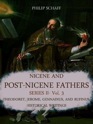 Read Nicene and Post-Nicene Fathers Series II: Vol. 3: Theodoret, Jerome, Gennadius, and Rufinus: Historical Writings - Philip Schaff file in ePub