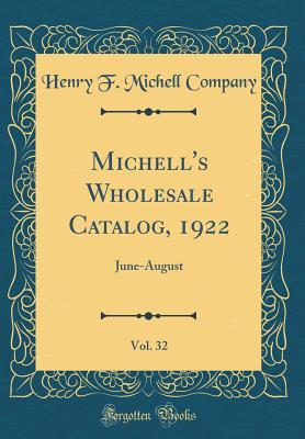 Download Michell's Wholesale Catalog, 1922, Vol. 32: June-August (Classic Reprint) - Henry F Michell Company | ePub