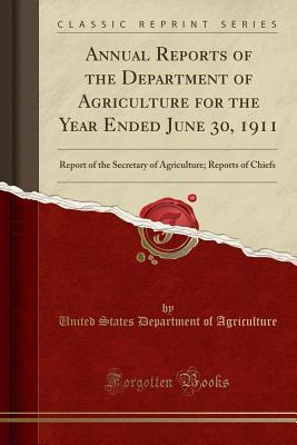 Download Annual Reports of the Department of Agriculture for the Year Ended June 30, 1911: Report of the Secretary of Agriculture; Reports of Chiefs (Classic Reprint) - U.S. Department of Agriculture file in ePub