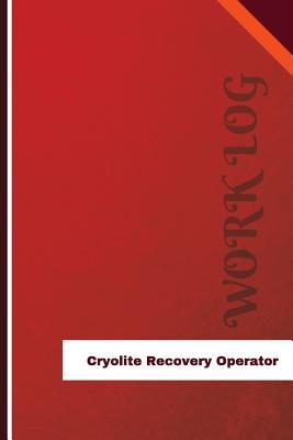 Read Online Cryolite Recovery Operator Work Log: Work Journal, Work Diary, Log - 126 Pages, 6 X 9 Inches - Orange Logs | ePub