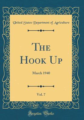 Download The Hook Up, Vol. 7: March 1940 (Classic Reprint) - U.S. Department of Agriculture file in PDF