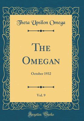 Read Online The Omegan, Vol. 9: October 1932 (Classic Reprint) - Theta Upsilon Omega file in PDF