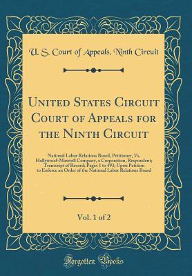 Read Online United States Circuit Court of Appeals for the Ninth Circuit, Vol. 1 of 2: National Labor Relations Board, Petitioner, vs. Hollywood-Maxwell Company, a Corporation, Respondent; Transcript of Record; Pages 1 to 493; Upon Petition to Enforce an Order of the - U.S. Court of Appeals Ninth Circuit file in PDF