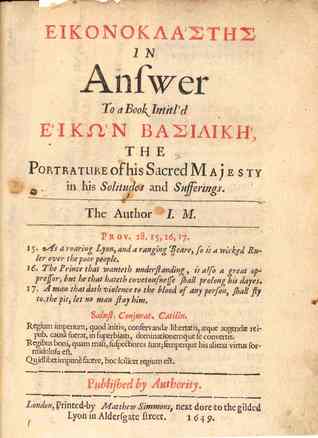 Read Eikonoklestes in Answer to a Book Intitl'd Eikon Basilike the Portrature His Sacred Majesty in His Solitudes and Sufferings the Author J.M. (1650) - John Milton file in ePub