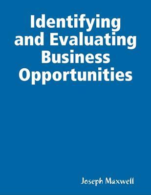 Read Identifying and Evaluating Business Opportunities - Joseph Maxwell | ePub