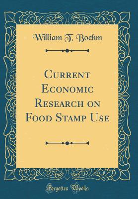 Read Current Economic Research on Food Stamp Use (Classic Reprint) - William T Boehm file in PDF