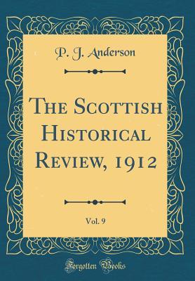 Download The Scottish Historical Review, 1912, Vol. 9 (Classic Reprint) - P J Anderson file in PDF