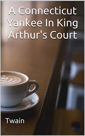 Full Download A Connecticut Yankee In King Arthur's Court: (Annotated) - Mark Twain file in ePub