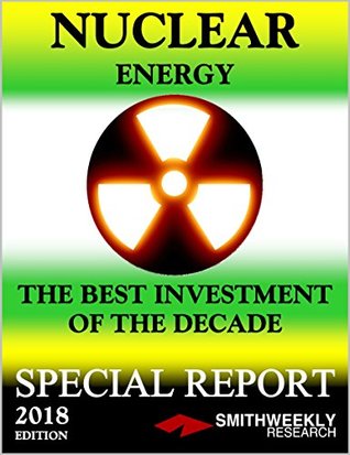 Read Online NUCLEAR ENERGY: THE BEST INVESTMENT OF THE DECADE - Andrew Weekly | ePub