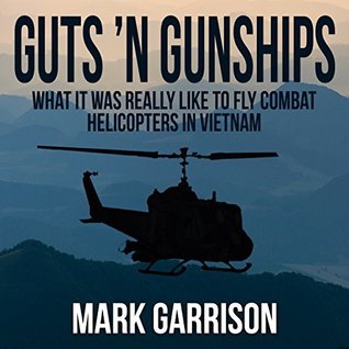 Download GUTS 'N GUNSHIPS: What it was Really Like to Fly Combat Helicopters in Vietnam - Mark Garrison file in ePub