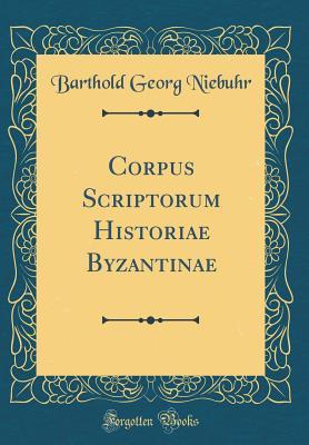 Download Corpus Scriptorum Historiae Byzantinae (Classic Reprint) - Barthold Georg Niebuhr file in PDF