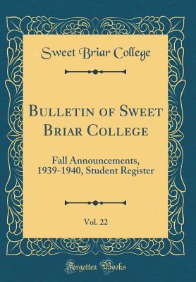 Read Bulletin of Sweet Briar College, Vol. 22: Fall Announcements, 1939-1940, Student Register (Classic Reprint) - Sweet Briar College file in PDF