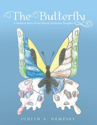 Download The Butterfly: A Mother's Story of Her Down's Syndrome Daughter - Judith A. Dempsey file in ePub