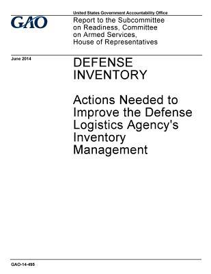 Full Download Defense Inventory: Actions Needed to Improve the Defense Logistics Agency's Inventory Management - U.S. Government Accountability Office | PDF