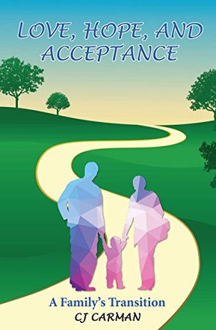 Read Love, Hope, and Acceptance: A Family's Transition - C.J. Carman | PDF