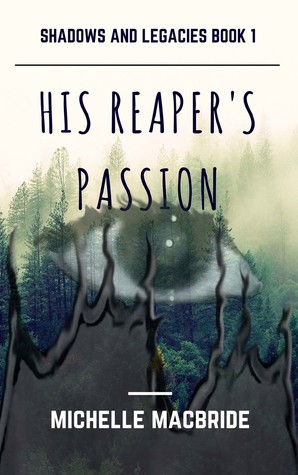 Read Online His Reaper's Passion (Shadows And Legacies Book 1) - Michelle MacBride | PDF