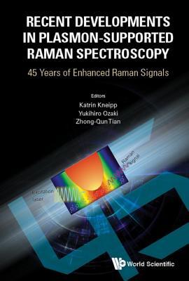 Download Recent Developments in Plasmon-Supported Raman Spectroscopy: 45 Years of Enhanced Raman Signals - Katrin Kneipp | ePub