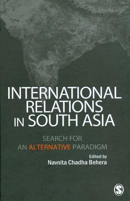 Read International Relations in South Asia: Search for an Alternative Paradigm - Navnita Chadha Behera | ePub