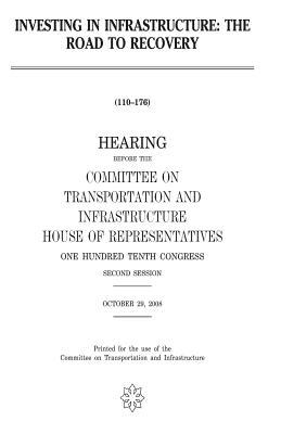 Full Download Investing in Infrastructure: The Road to Recovery - U.S. Congress file in PDF