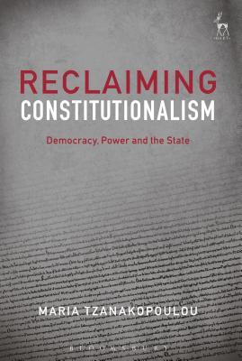 Full Download Reclaiming Constitutionalism: Democracy, Power and the State - Maria Tzanakopoulou | ePub