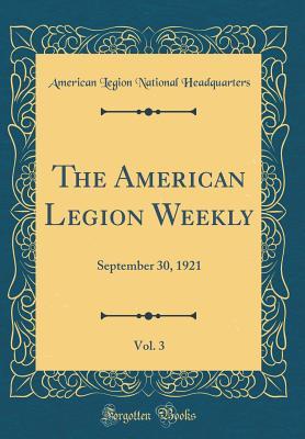 Full Download The American Legion Weekly, Vol. 3: September 30, 1921 (Classic Reprint) - American Legion National Headquarters file in ePub