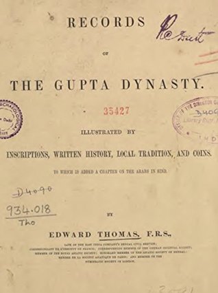 Read Records of the Gupta Dynasty: Illustrated by inscriptions, written history, local tradition, and coins. To which is added a chapter on the Arabs in Sind - Edward Thomas file in ePub