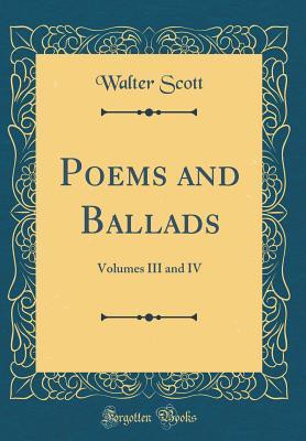 Download Poems and Ballads: Volumes III and IV (Classic Reprint) - Walter Scott file in PDF