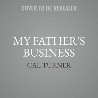Download My Father's Business: The Small-Town Values That Built Dollar General Into a Billion-Dollar Company - Cal Turner | PDF