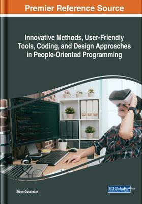 Full Download Innovative Methods, User-Friendly Tools, Coding, and Design Approaches in People-Oriented Programming - Steve Goschnick | PDF