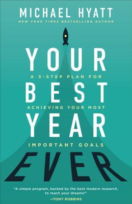 Full Download Your Best Year Ever: A 5-Step Plan for Achieving Your Most Important Goals - Michael Hyatt file in ePub