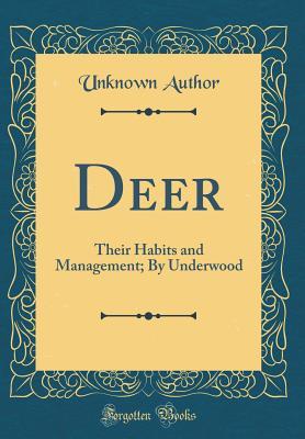 Read Online Deer: Their Habits and Management; By Underwood (Classic Reprint) - Unknown file in ePub