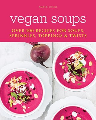 Read Savour: Over 100 recipes for soups, sprinkles, toppings & twists - Amber Locke | PDF