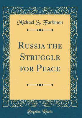 Full Download Russia the Struggle for Peace (Classic Reprint) - Michael S. Farbman | ePub
