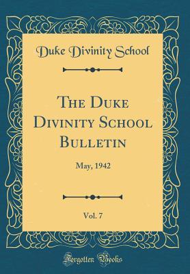 Download The Duke Divinity School Bulletin, Vol. 7: May, 1942 (Classic Reprint) - Duke University Divinity School | ePub
