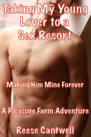 Download Taking My Young Lover to a Sex Resort: Making Him Mine Forever - Reese Cantwell file in ePub
