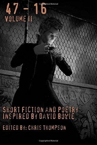 Full Download 2: 47 - 16: Short Fiction and Poetry Inspired by David Bowie (Volume 2) - Chris Thompson file in ePub
