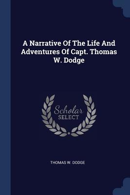 Read A Narrative of the Life and Adventures of Capt. Thomas W. Dodge - Thomas W Dodge file in PDF