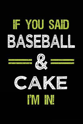 Read Online If You Said Baseball & Cake I'm in: Journals to Write in for Kids - 6x9 -  file in ePub