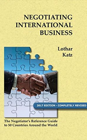 Read Negotiating International Business: The Negotiator’s Reference Guide to 50 Countries Around the World - Lothar Katz | PDF