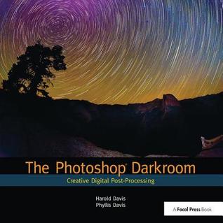 Full Download The Photoshop Darkroom: Creative Digital Post-Processing - Harold Davis | ePub