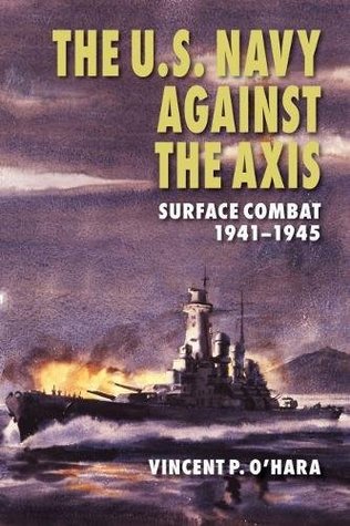Download The U.S. Navy Against the Axis: Surface Combat, 1941-1945 - Vincent P. O'Hara | ePub