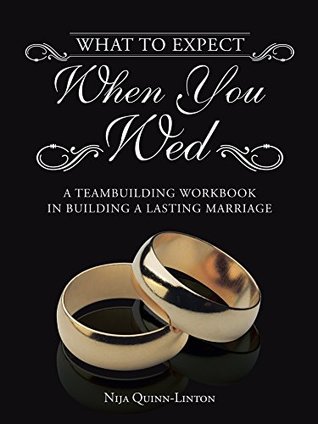 Full Download What to Expect When You Wed: A Teambuilding Workbook in Building a Lasting Marriage - Nija Quinn-Linton file in ePub