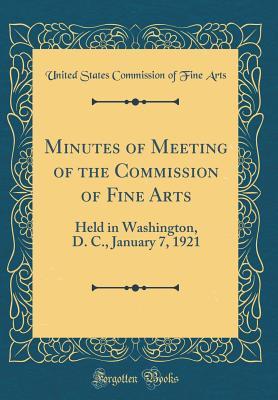 Read Online Minutes of Meeting of the Commission of Fine Arts: Held in Washington, D. C., January 7, 1921 (Classic Reprint) - United States Commission of Fine Arts file in ePub
