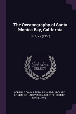 Download The Oceanography of Santa Monica Bay, California: No.1, V.2 (1956) - Donn S Gorsline | ePub